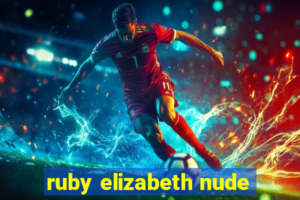 ruby elizabeth nude